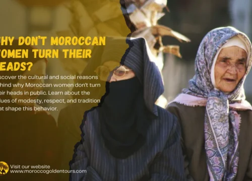 Why Don’t Moroccan Women Turn Their Heads? Understanding the Cultural Significance